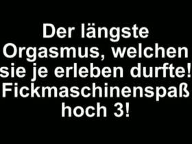FICKMASCHINE - Der l&auml;ngste Orgasmus *g*
